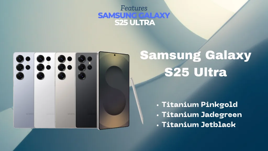 Hardware and design of Galaxy S25 Ultra — Everything you should know about Samsung s25 Ultra!