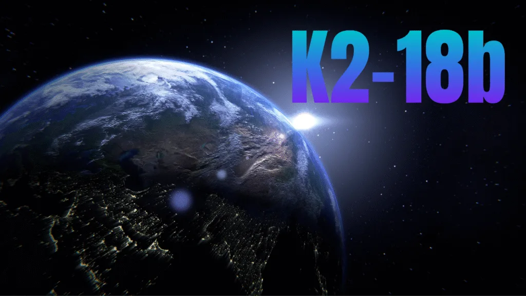 What Is K2-18b? — Alien Clues? James Webb Spots Life-Linked Gas on Distant Super-Earth