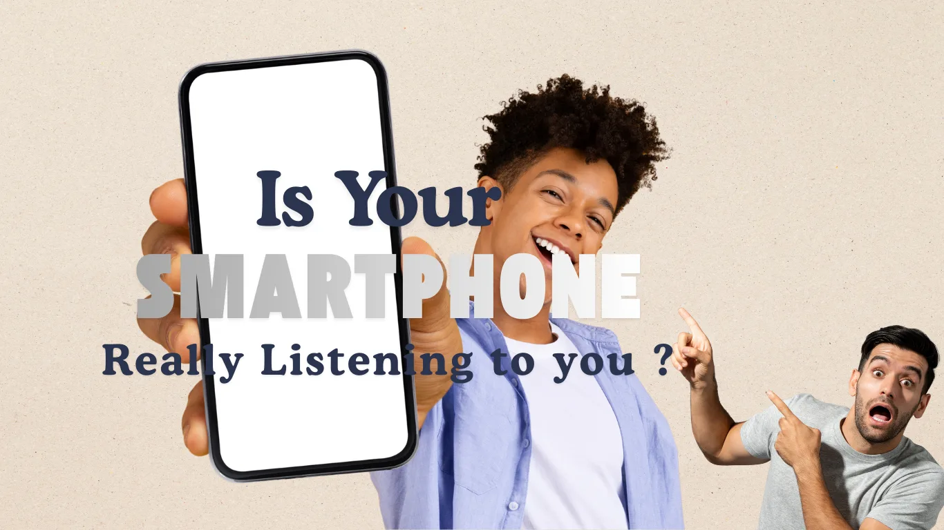 IS YOUR SMARTPHONE REALLY LISTENING TO YOU?