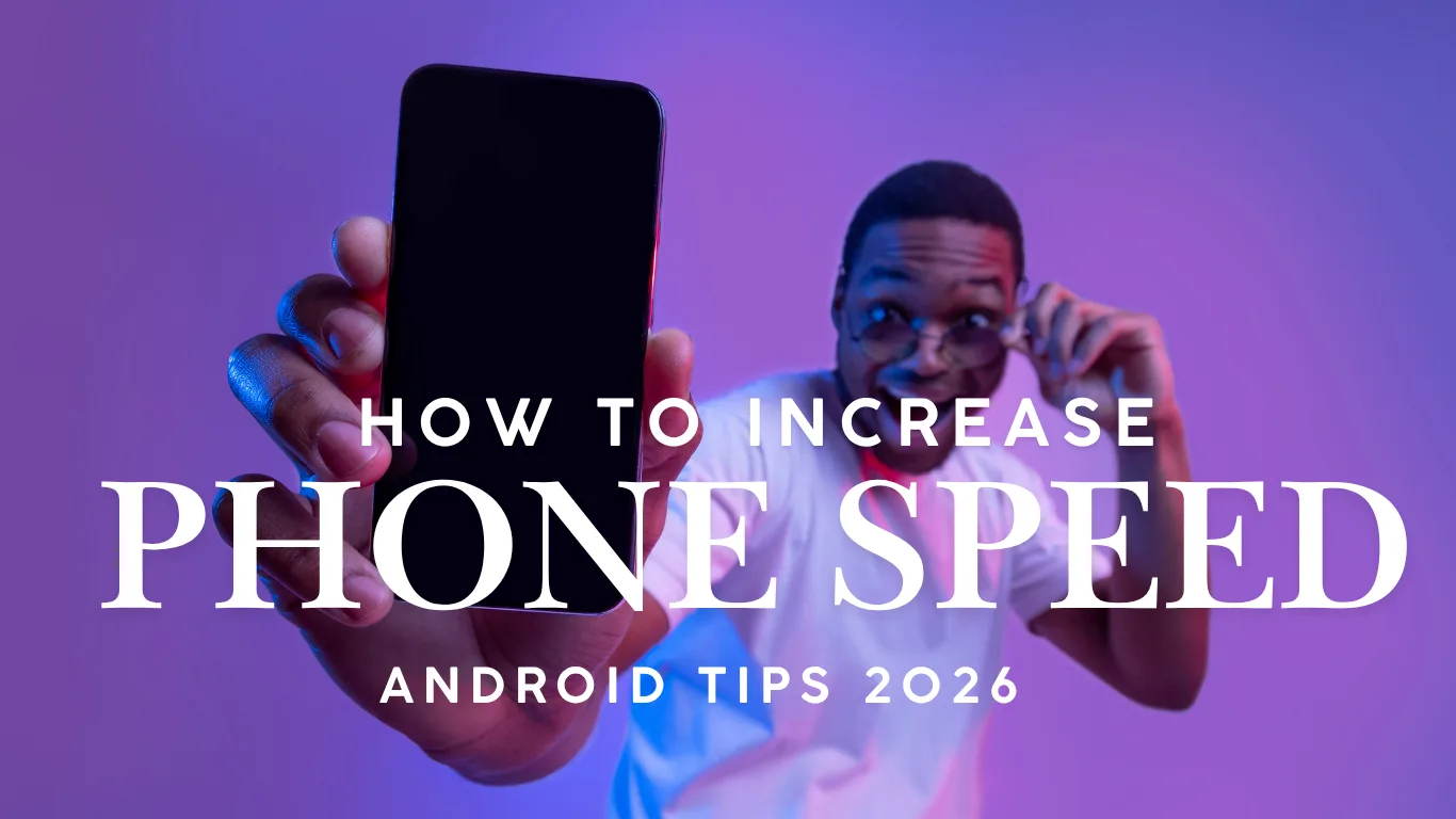 How to Increase Phone Speed (Android Tips 2026)