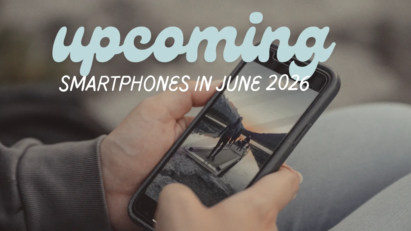 Upcoming Smartphones in June 2026