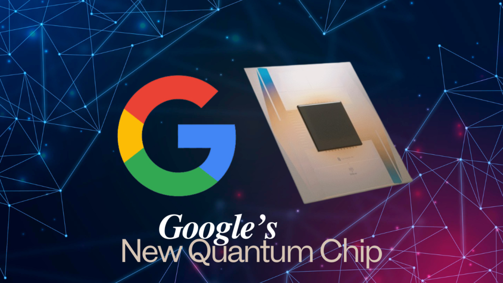 Google Introduces Willow: A Breakthrough Quantum Chip