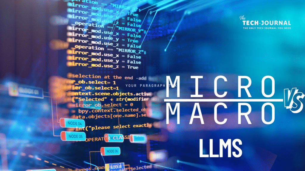 micro llms vs macro llm